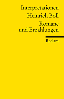 : Interpretationen. Heinrich Böll: Romane und Erzählungen