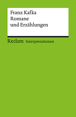 : Interpretationen. Franz Kafka: Romane und Erzählungen