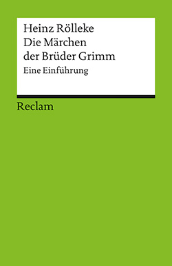 Rölleke, Heinz: Die Märchen der Brüder Grimm