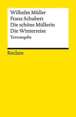 Müller, Wilhelm; Schubert, Franz: Die schöne Müllerin. Die Winterreise