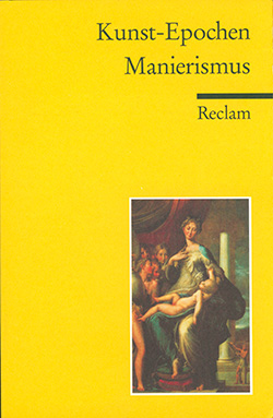 Lein, Edgar; Wundram, Manfred: Kunst-Epochen. Bd. 7: Manierismus
