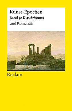 Wolf, Norbert: Kunst-Epochen. Bd. 9: Klassizismus und Romantik.