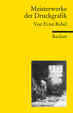 Rebel, Ernst: Meisterwerke der Druckgrafik