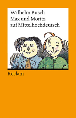 Busch Wilhelm Max Und Moritz Auf Mittelhochdeutsch Reclam Verlag