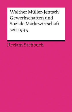 Müller-Jentsch, Walther: Gewerkschaften und Soziale Marktwirtschaft seit 1945