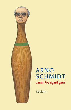 : Arno Schmidt zum Vergnügen