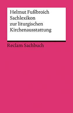 Fußbroich, Helmut: Sachlexikon zur liturgischen Kirchenausstattung