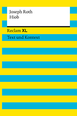 Roth, Joseph: Hiob. Textausgabe mit Kommentar und Materialien (Reclam XL– Text und Kontext)