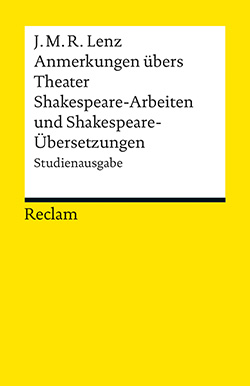 Lenz, Jakob Michael Reinhold: Anmerkungen übers Theater. Shakespeare-Arbeiten und Shakespeare-Übersetzungen (Studienausgabe)