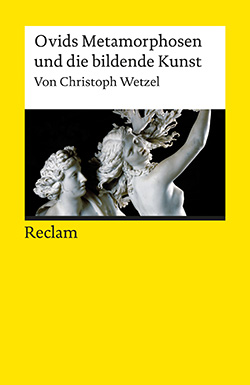 Wetzel, Christoph: Ovids Metamorphosen und die bildende Kunst