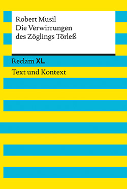 Musil, Robert: Die Verwirrungen des Zöglings Törleß. Textausgabe mit Kommentar und Materialien (Reclam XL)