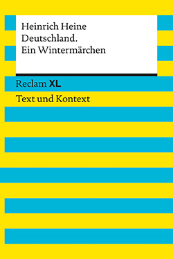 Heine, Heinrich: Deutschland. Ein Wintermärchen. Textausgabe mit Kommentar und Materialien (Reclam XL– Text und Kontext)