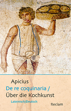 Apicius: De re coquinaria / Über die Kochkunst