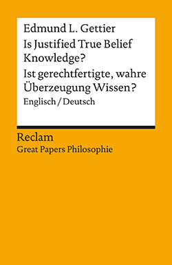 Gettier, Edmund L.: Is Justified True Belief Knowledge? / Ist gerechtfertigte, wahre Überzeugung Wissen?