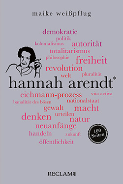 Weißpflug, Maike: Hannah Arendt. 100 Seiten