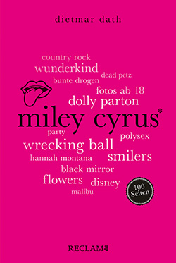 Dath, Dietmar: Miley Cyrus. 100 Seiten