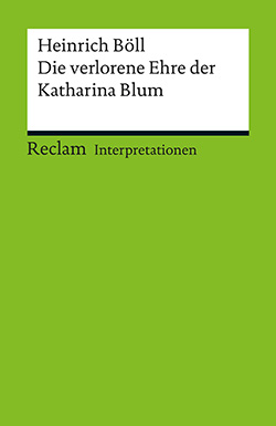 Bellmann, Werner: Interpretation. Heinrich Böll: Die verlorene Ehre der Katharina Blum (PDF)