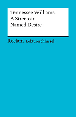 Arnold, Heinz: Lektüreschlüssel. Tennessee Williams: A Streetcar Named Desire (PDF)