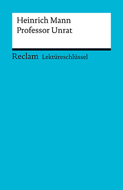 Pelster, Theodor: Lektüreschlüssel. Heinrich Mann: Professor Unrat (PDF)