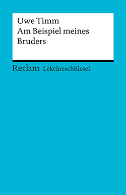 Bellmann, Mirjam: Lektüreschlüssel. Uwe Timm: Am Beispiel meines Bruders (PDF)