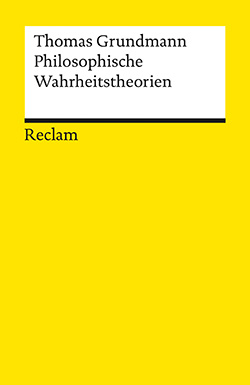 Grundmann, Thomas: Philosophische Wahrheitstheorien (PDF)