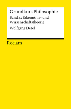 Detel, Wolfgang: Grundkurs Philosophie. Band 4: Erkenntnis- und Wissenschaftstheorie (PDF)