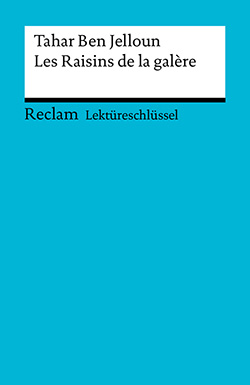 Ader, Wolfgang: Lektüreschlüssel. Tahar Ben Jelloun: Les Raisins de la galère (EPUB)