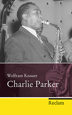Knauer, Wolfram: Charlie Parker (EPUB)