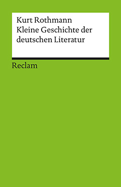 Rothmann, Kurt: Kleine Geschichte der deutschen Literatur (EPUB)