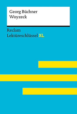 Wirthwein, Heike: Woyzeck von Georg Büchner: Lektüreschlüssel mit Inhaltsangabe, Interpretation, Prüfungsaufgaben mit Lösungen, Lernglossar. (Reclam Lektüreschlüssel XL) (EPUB)