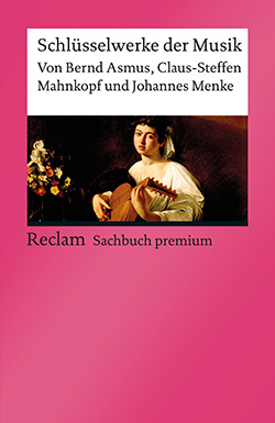 Asmus, Bernd; Mahnkopf, Claus-Steffen; Menke, Johannes: Schlüsselwerke der Musik (EPUB)