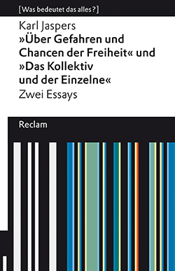 Jaspers, Karl: »Über Gefahren und Chancen der Freiheit« und »Das Kollektiv und der Einzelne«. Zwei Essays (EPUB)