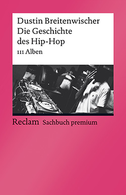 Breitenwischer, Dustin: Die Geschichte des Hip-Hop (EPUB)
