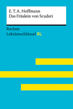 Scholz, Eva-Maria: Reclam Lektüreschlüssel XL. E.T.A. Hoffmann: Das Fräulein von Scuderi (EPUB)