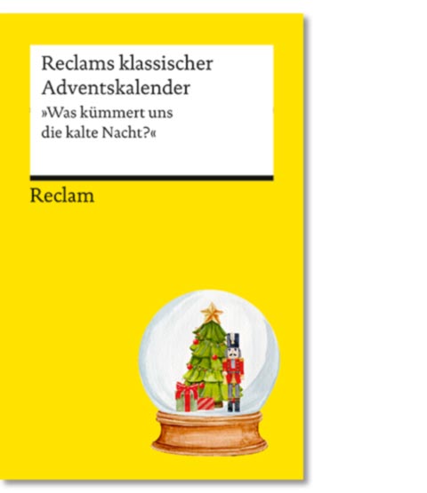 Reclams klassischer Adventskalender. "Was kümmert uns die kalte Nacht?"