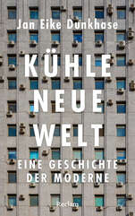 Cover von: Kühle neue Welt. Eine Geschichte der Moderne von Jan Eike Dunkhase