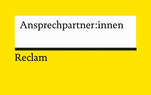 Gelber Hintergrund mit weißem Textfeld im Reclam-Design mit schwarzem Balken am unteren Rand des weißen Feldes, darunter das Reclam Logo. Im Textfeld steht "Ansprechpartner:innen".