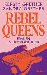 Cover von: Rebel Queens. Frauen in der Rockmusik von Kersty Grether und Sandra Grether
