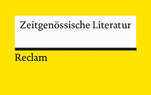 Reclam Design in gelb mit weißem Textfeld im oberen Drittel, am unteren Rand des Textfeldes ein schwarzer Balken, darunter das Reclam Logo. Im Textfeld steht "Zeitgenössische Literatur"
