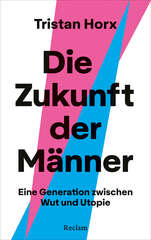 Cover von: Die Zukunft der Männer. Eine Generation zwischen Wut und Utopie von Tristan Horx