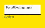 Gelber Hintergrund mit weißem Textfeld im Reclam-Design mit schwarzem Balken am unteren Rand des weißen Feldes, darunter das Reclam Logo. Im Textfeld steht "Bestellbedingungen".