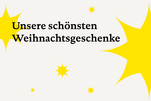 Text: "Unsere schönsten Weihnachtsgeschenke", daneben und dahinter sind verschieden große Sterne zu sehen.