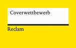 Gelbe Fläche, darauf ein weißer Kasten mit schwarzem Balken darunter. Im weißen Kasten steht "Coverwettbewerb" und unter dem Balken "Reclam".