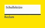 Reclam Design in gelb mit weißem Textfeld im oberen Drittel, am unteren Rand des Textfeldes ein schwarzer Balken, darunter das Reclam Logo. Im Textfeld steht "Schullektüre"