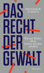 Cover von: Das Recht der Gewalt. Warum Waffen allein keinen Frieden schaffen von Hendrik Simon